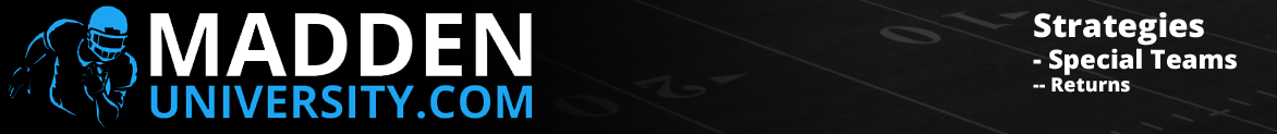 MaddenUniversity.com Strategies - Special Teams - Returns